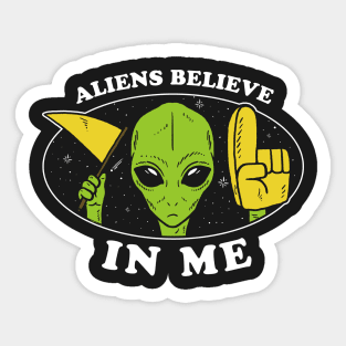 Aliens Believe In Me Sticker